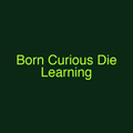 Born Curious Die Learning