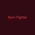 Born Fighter