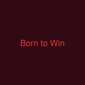 Born to Win