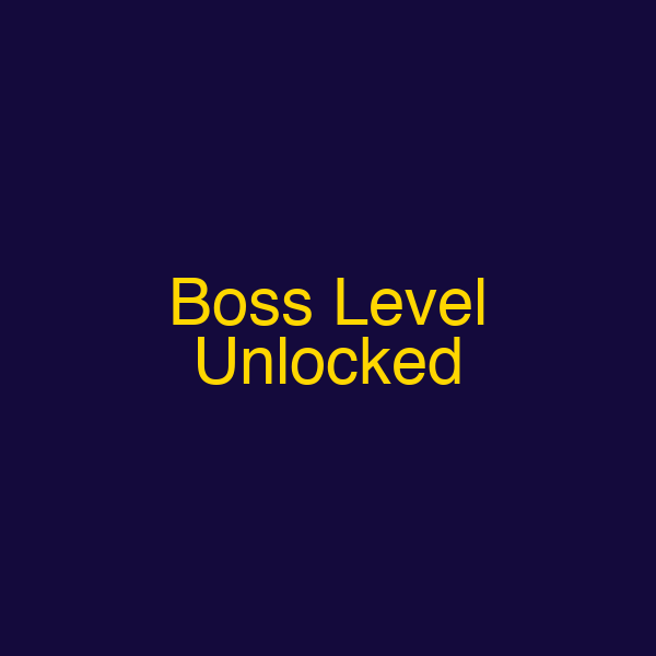 Boss Level Unlocked