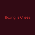 Boxing Is Chess