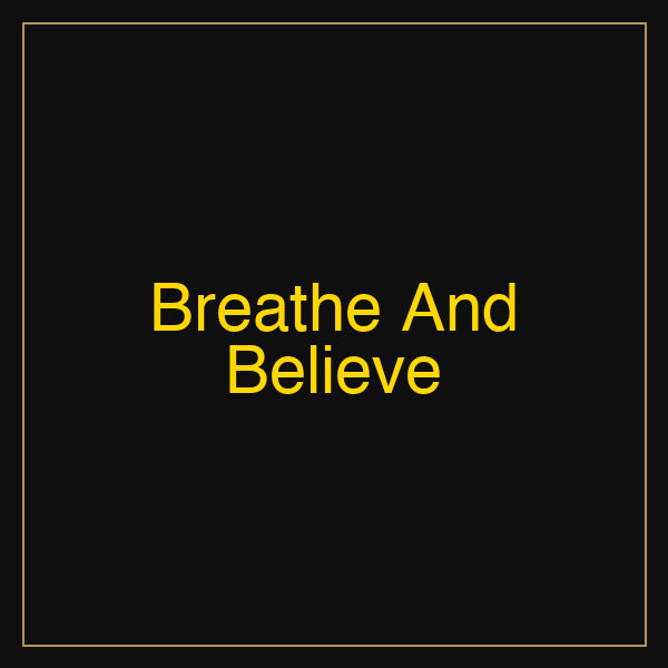 Breathe And Believe | Poster