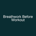 Breathwork Before Workout