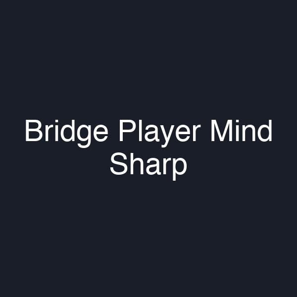 Bridge Player Mind Sharp