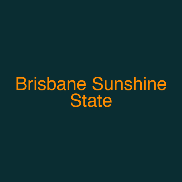Brisbane Sunshine State