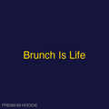 Brunch Is Life | Hoodie