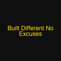 Built Different No Excuses
