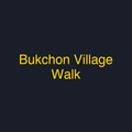 Bukchon Village Walk