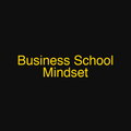 Business School Mindset