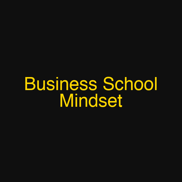 Business School Mindset