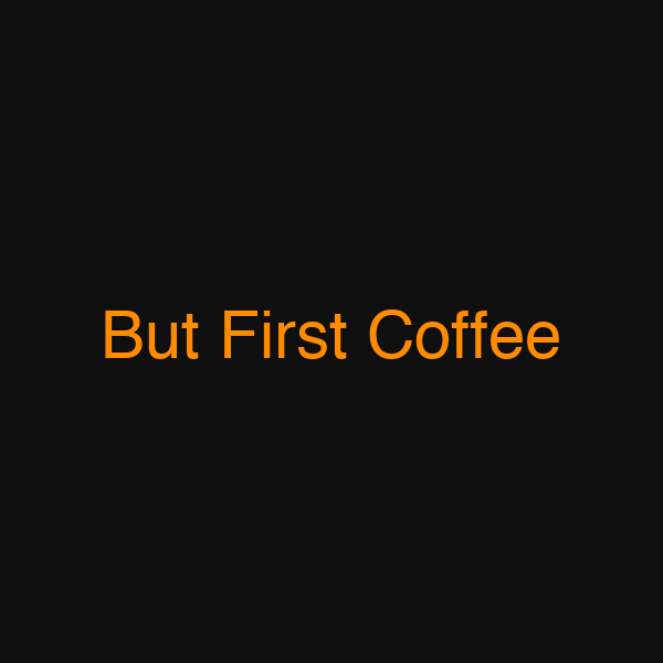 But First Coffee
