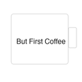 But First Coffee | Tasse