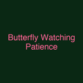 Butterfly Watching Patience