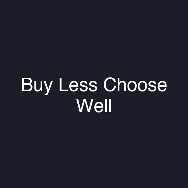 Buy Less Choose Well
