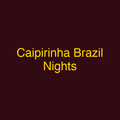 Caipirinha Brazil Nights
