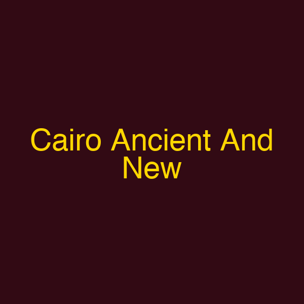 Cairo Ancient And New