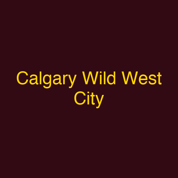 Calgary Wild West City