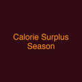 Calorie Surplus Season