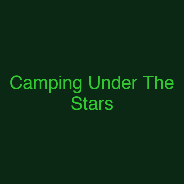 Camping Under The Stars