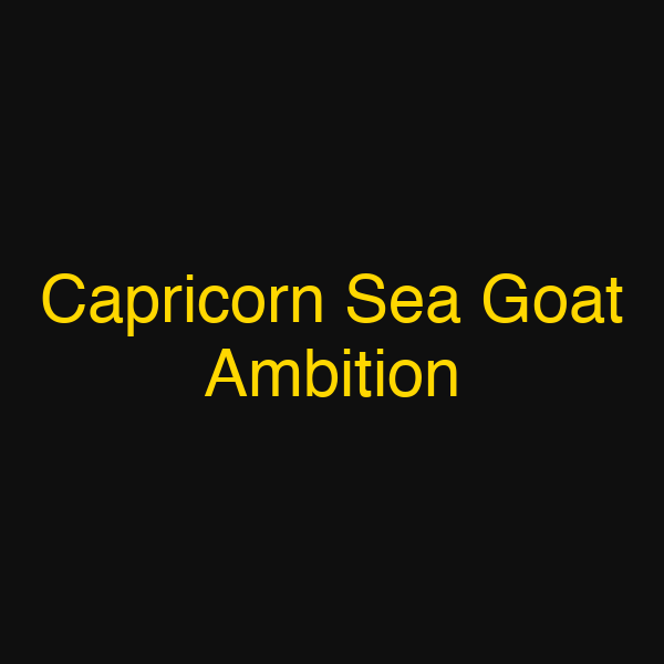 Capricorn Sea Goat Ambition