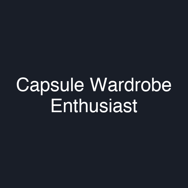 Capsule Wardrobe Enthusiast