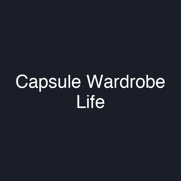 Capsule Wardrobe Life