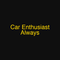 Car Enthusiast Always