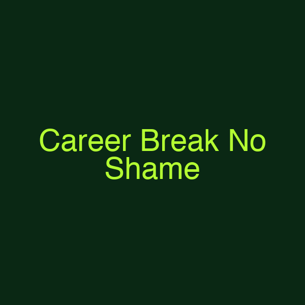Career Break No Shame
