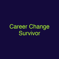 Career Change Survivor