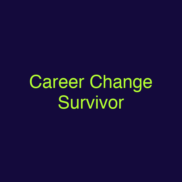Career Change Survivor