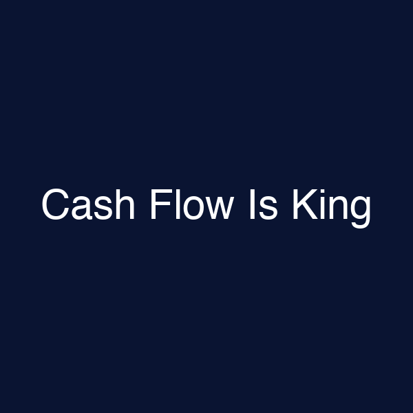 Cash Flow Is King