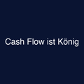Cash Flow ist König