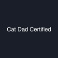 Cat Dad Certified