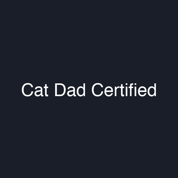 Cat Dad Certified