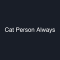 Cat Person Always