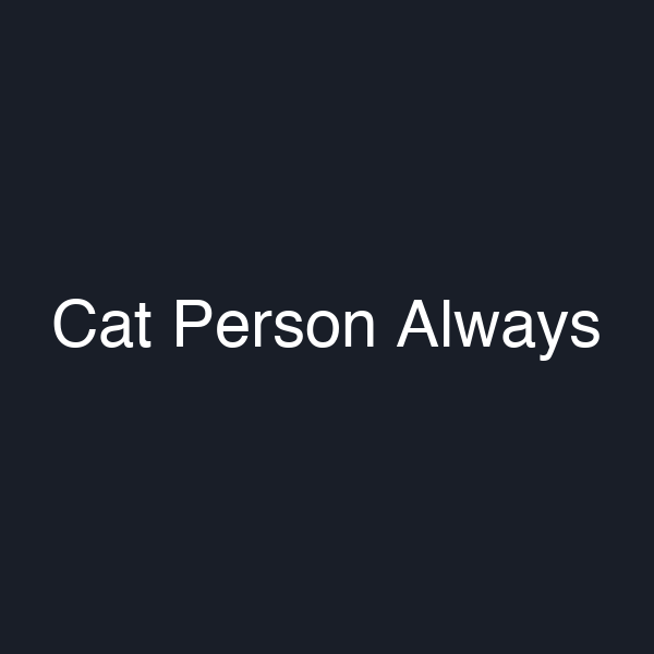 Cat Person Always