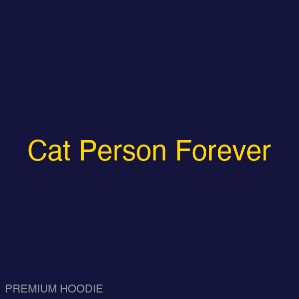 Cat Person Forever | Hoodie