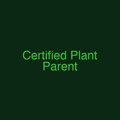 Certified Plant Parent