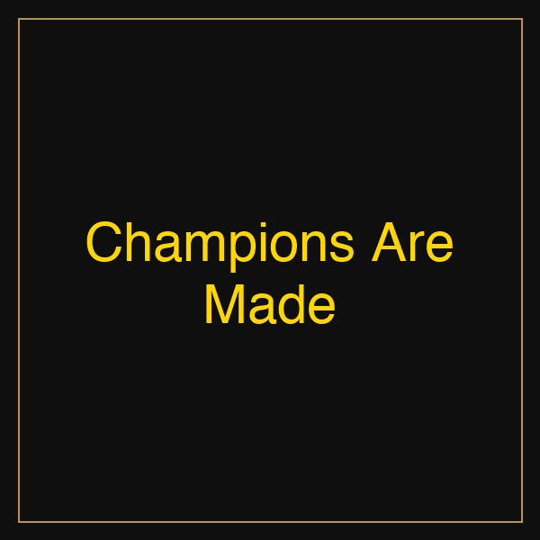 Champions Are Made | Poster
