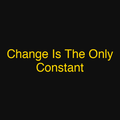 Change Is The Only Constant