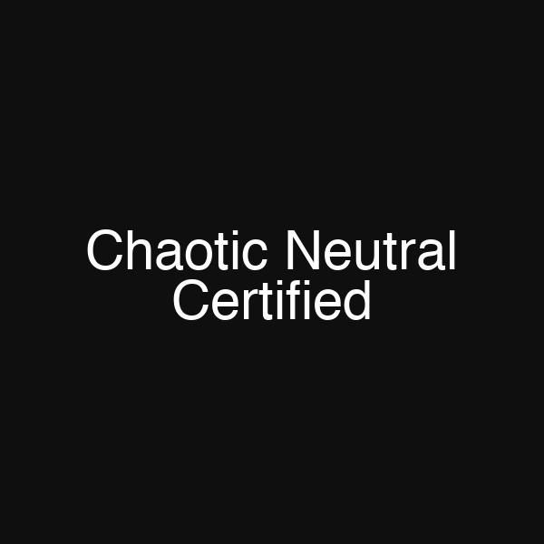 Chaotic Neutral Certified