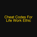 Cheat Codes For Life Work Ethic