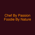 Chef By Passion Foodie By Nature