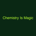 Chemistry Is Magic