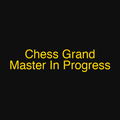 Chess Grand Master In Progress