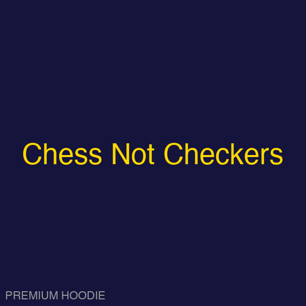 Chess Not Checkers | Hoodie