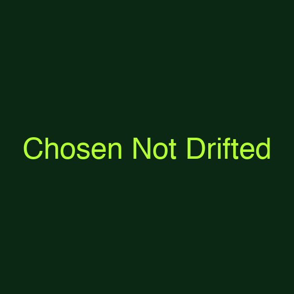 Chosen Not Drifted