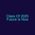 Class Of 2025 Future Is Now