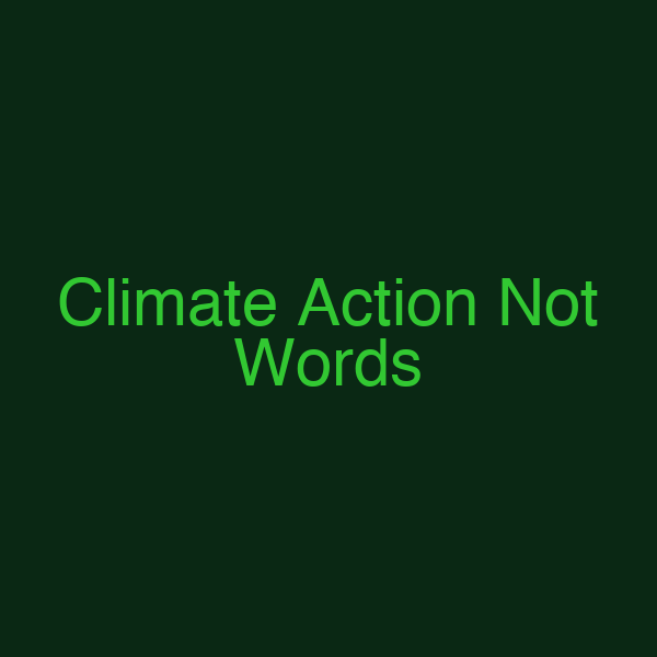 Climate Action Not Words