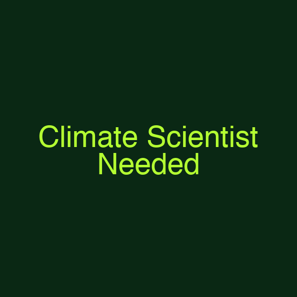 Climate Scientist Needed